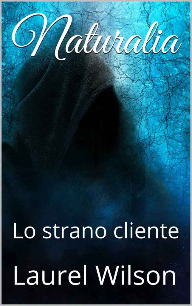 Naturalia lo strano cliente laurel wilson