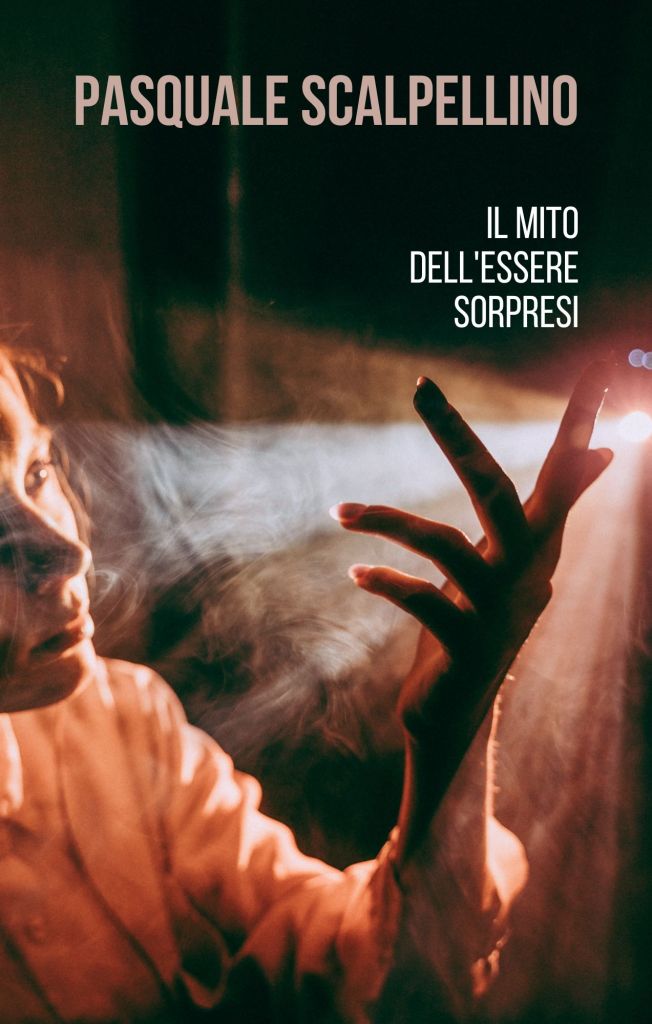 Il mito dell'essere sorpresi Pasquale Scalpellino